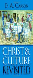 Christ and Culture Revisited by D. A. Carson Paperback Book