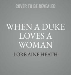 When a Duke Loves a Woman: A Sins for All Seasons Novel (Sins for All Seasons Novel, Book 2) by Lorraine Heath Paperback Book