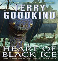 Heart of Black Ice (Sister of Darkness: The Nicci Chronicles, 4) by Terry Goodkind Paperback Book