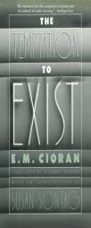 The Temptation to Exist by E. M. Cioran Paperback Book