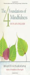 The Four Foundations of Mindfulness in Plain English by Bhante Gunaratana Paperback Book
