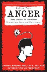 Unfuck Your Anger: Using Science to Understand Frustration, Rage, and Forgiveness (5-Minute Therapy) by Acs Acn Harper Phd Lpc-S Paperback Book