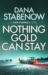 Nothing Gold Can Stay (3) (Liam Campbell) by Dana Stabenow Paperback Book