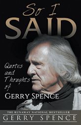 So I Said: Quotes and Thoughts of Gerry Spence by Gerry Spence Paperback Book