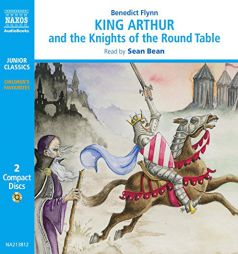 King Arthur and the Knights of the Round Table (Classic Literature With Classical Music. Junior Classics) by Benedict Flynn Paperback Book