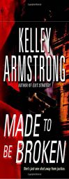 Made to Be Broken (Nadia Stafford, Book 2) by Kelley Armstrong Paperback Book
