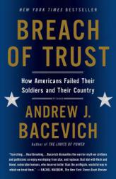 Breach of Trust: How Americans Failed Their Soldiers and Their Country by Andrew J. Bacevich Paperback Book