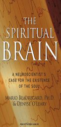 The Spiritual Brain: A Neuroscientist's Case for the Existence of the Soul by Mario Beauregard Paperback Book