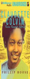 Claudette Colvin: Twice Toward Justice by Phillip Hoose Paperback Book