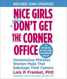 Nice Girls Don't Get the Corner Office: Unconscious Mistakes Women Make That Sabotage Their Careers (A NICE GIRLS Book) by Lois P. Frankel Paperback Book