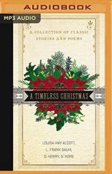 A Timeless Christmas: A Collection of Classic Stories and Poems by Various Paperback Book