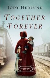 Together Forever (Orphan Train) by Jody Hedlund Paperback Book