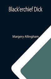 Black'erchief Dick by Margery Allingham Paperback Book