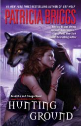Hunting Ground (Alpha & Omega, Book 2) by Patricia Briggs Paperback Book