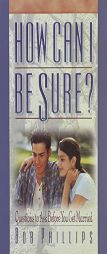 How Can I Be Sure?: Questions to Ask Before You Get Married by Bob Phillips Paperback Book