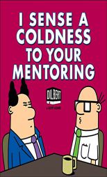 I Sense a Coldness to Your Mentoring: A Dilbert Book by Scott Adams Paperback Book