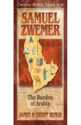 Samuel Zwemer: The Burden of Arabia (Christian Heroes: Then & Now) by Janet Benge Paperback Book