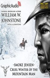Cruel Winter of the Mountain Man [Dramatized Adaptation]: Smoke Jensen 50 (Smoke Jensen) (Smoke Jensen: The Mountain Man) by William W. Johnstone Paperback Book