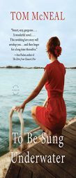 To Be Sung Underwater by Tom McNeal Paperback Book
