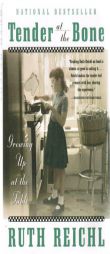 Tender at the Bone: Growing up at the Table by Ruth Reichl Paperback Book