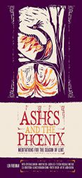 Ashes and the Phoenix: Meditations for the Season of Lent by Len Freeman Paperback Book
