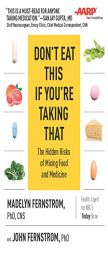 Don't Eat This If You're Taking That: The Hidden Risks of Mixing Food and Medicine by Madelyn Fernstrom Paperback Book