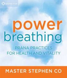 Power Breathing: Prana Practices for Health and Vitality by Master Stephen Co Paperback Book
