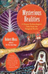 Mysterious Realities: A Dream Traveler's Tales from the Imaginal Realm by Robert Moss Paperback Book