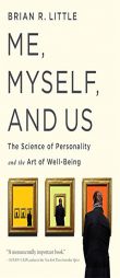 Me, Myself, and Us: The Science of Personality and the Art of Well-Being by Brian R. Little Paperback Book