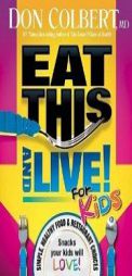 Eat This and Live for Kids by Don Colbert Paperback Book