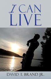 I Can Live by David T. Brand Paperback Book