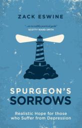 Spurgeon's Sorrows: Realistic Hope for those who Suffer from Depression by Zack Eswine Paperback Book