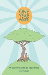 One Year Wiser: A Graphic Guide to Mindful Living by Mike Medaglia Paperback Book