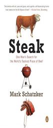 Steak: One Man's Search for the World's Tastiest Piece of Beef by Mark Schatzker Paperback Book