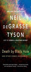Death by Black Hole: And Other Cosmic Quandaries by Neil DeGrasse Tyson Paperback Book