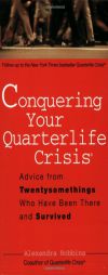 Conquering Your Quarterlife Crisis: Advice from Twentysomethings Who Have Been There and Survived (Perigee Book) by Alexandra Robbins Paperback Book