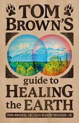 Tom Brown's Guide to Healing the Earth by Tom Brown Paperback Book