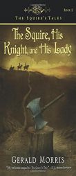 The Squire, His Knight, and His Lady (The Squire's Tales) by Gerald Morris Paperback Book