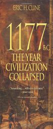 1177 B.C.: The Year Civilization Collapsed by Eric H. Cline Paperback Book