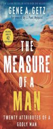 The Measure of a Man: Twenty Attributes of a Godly Man by Gene A. Getz Paperback Book