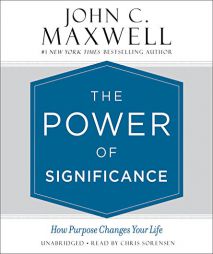 The Power of Significance: How Purpose Changes Your Life by John C. Maxwell Paperback Book