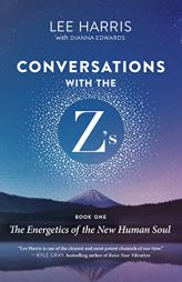 Conversations with the Z’s, Book One: The Energetics of the New Human Soul by  Paperback Book
