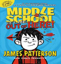Middle School: Get Me Out of Here! by James Patterson Paperback Book