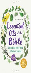 Essential Oils of the Bible: Connecting God's Word to Natural Healing by Randi Minetor Paperback Book