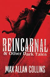 Reincarnal & Other Dark Tales by Max Allan Collins Paperback Book