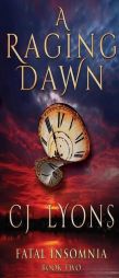 A Raging Dawn (Fatal Insomnia) by CJ Lyons Paperback Book