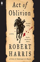 Act of Oblivion: A Novel by Robert Harris Paperback Book