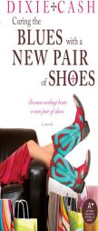 Curing the Blues with a New Pair of Shoes by Dixie Cash Paperback Book