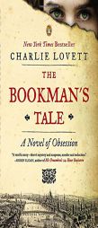 The Bookman's Tale: A Novel of Obsession by Charlie Lovett Paperback Book