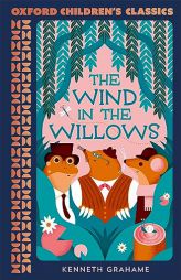 The Wind in the Willows (Oxford Children's Classics) by Kenneth Grahame Paperback Book